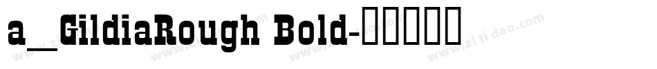 a_GildiaRough Bold字体转换